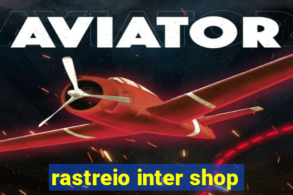 rastreio inter shop